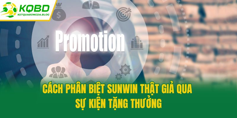 Cách phân biệt Sunwin thật giả qua sự kiện tặng thưởng