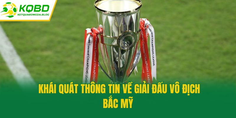 Khái quát thông tin về giải đấu vô địch Bắc Mỹ